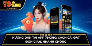 hướng dẫn tải app 79King